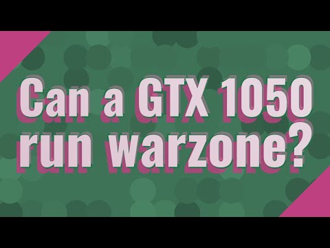 Can a GTX 1050 run warzone?
