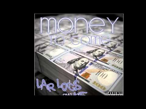Lar Locs Money to Come ft KE