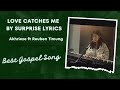 Love Catches Me By Surprise Lyrics | Akhrieze Ft. Reuben Timung | Gospel Song