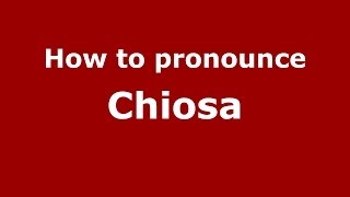 How to pronounce Chiosa