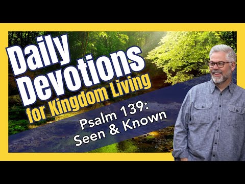 Daily Devotional | Psalm 139 | Bible Study