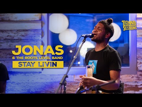 BONNTO SESSIONS - Stay Livin, Jonas & The Roots Level Band
