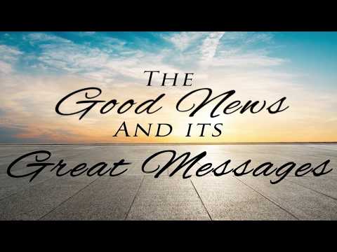 The Good News and its Great Messages