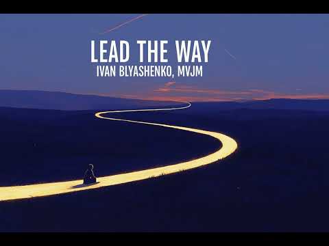 Lead The Way - Ivan Blyashenko, MVJM