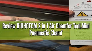 Review RUIHOTCM 2 in 1 Air Chamfer Tool,Mini Pneumatic Chamfering Tool for Metal PVC,45° Arc Corner
