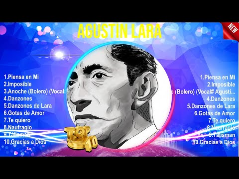 Agustín Lara Sus Mejores Canciones 2024 ~ Agustín Lara 2024 MIX ~ Top 10 Best Songs