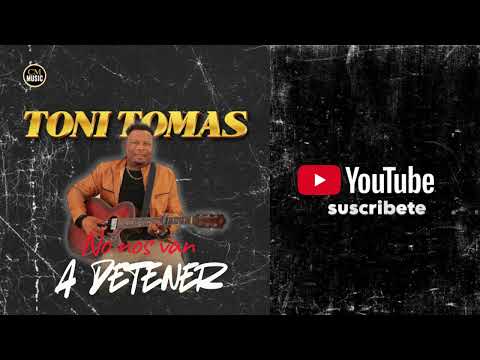Toni Tomas Bachata -  No nos van a detener
