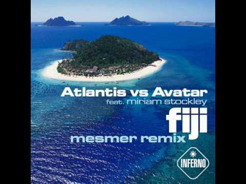 Atlantis vs. Avatar feat. Miriam Stockley - Fiji (Mesmer Remix)