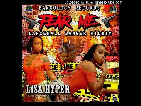 Lisa Hyper - Fear me  (Bangology Records) Dancehall Banger Riddim