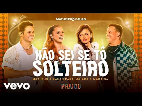 Matheus & Kauan,  Maiara & Maraisa - Não Sei Se Tô Solteiro