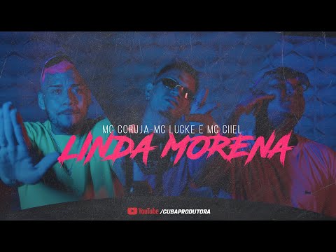 Linda Morena - Mc Coruja , Mc Lucke e Mc Ciiel (VIDEOCLIPE)