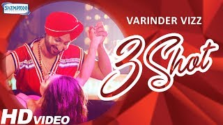 3 Shot (Full Video) | Varinder Vizz | Latest Punjabi Songs 2018 | Shemaroo Punjabi
