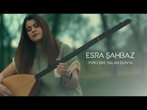Esra ŞAHBAZ - Yürü Bre Yalan Dünya