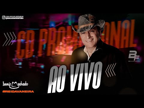 IVONIR MACHADO - CD PROMOCIONAL AO VIVO #cdpromocional #reidavaneira #prarelembrar