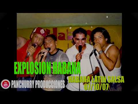 EXPLOSION HABANA CONCIERTO COMPLETO // HABANA LATIN SALSA 07/10/07