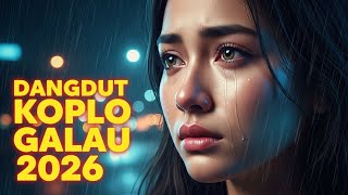Download lagu Dangdut Koplo Galau Ambyar 2026 – Kumpulan Lagu Koplo Galau, Hati Auto Remuk mp3