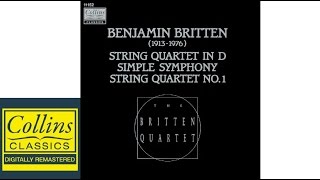 (FULL ALBUM) Britten - String Quartet in D - Simple Symphony - String Quartet No.1 - Britten Quartet