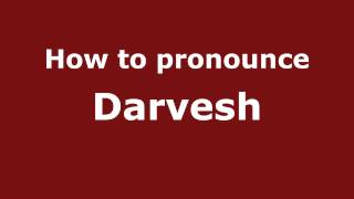 How to pronounce Darvesh