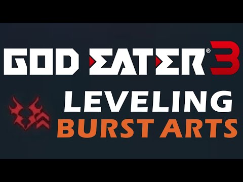 GOD EATER 3 - Leveling Burst Arts