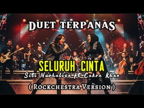 DUET TEREPIC! Seluruh Cinta – Siti Nurhaliza ft. Cakra Khan (Rockchestra Version Cover)