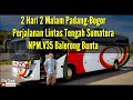 2 HARI 2 MALAM PADANG BOGOR PERJALANAN LINTAS TENGAH SUMATERA BUS NPM Full Lagu Minang