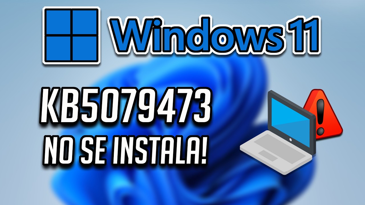 Error al Instalar o Descargar Actualización KB5079473 en Windows 11 Version 25H2/24H2