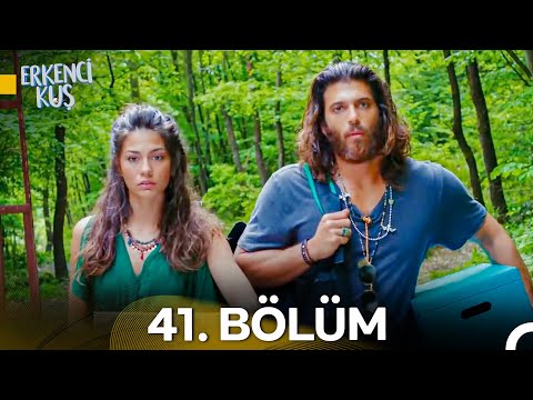 Erkenci Kuş 41. Bölüm
