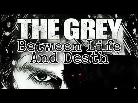 Between Life And Death: The Meaning of The Grey