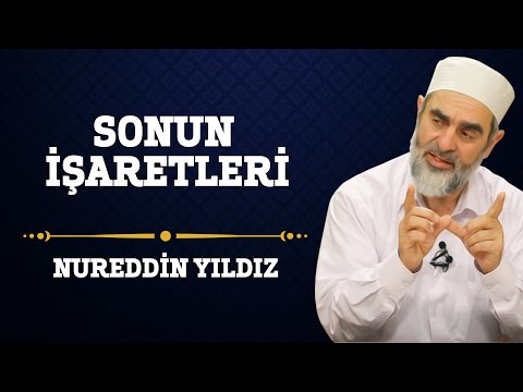 67) Sonun İşaretleri - Nureddin Yıldız - (Hayat Rehberi) - Sosyal Doku Vakfı