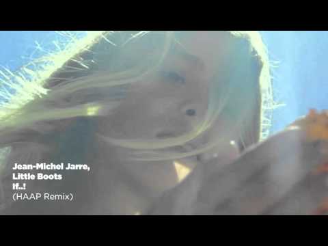 Jean-Michel Jarre, Little Boots - If..! (HAAP Remix)
