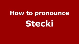 How to pronounce Stecki