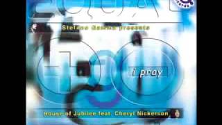 House Of Jubilee ft Cheryl Nickerson - I Pray (Stefano Gamma Re-Union Vocal Mix) [Equal / 2Q - 2000]