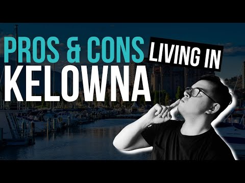 Pros and Cons of Living in Kelowna BC