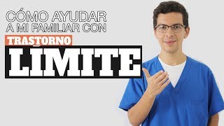 Cómo AYUDAR a mi familiar con Trastorno LÍMITE  de la Personalidad (TLP) (5 Consejos)