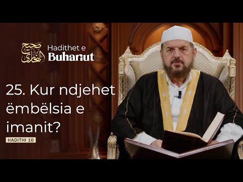 25. Kur ndjehet ëmbëlsia e imanit?   Hadithet e Buhariut - Dr. Shefqet Krasniqi