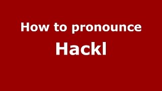 How to pronounce Hackl