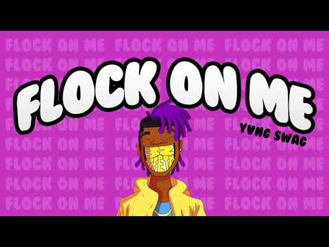 Yvng Swag - Flock On Me (OFFICIAL AUDIO)