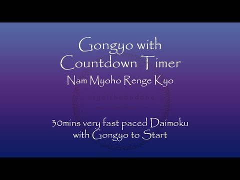 Countdown Timer Gongyo plus 30mins Very Fast Daimoku - Nam Myoho Renge Kyo