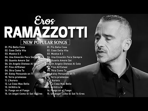 Eros Ramazzotti 2023 - 15 Grandes Exitos - La Cosa Mas Bella, Otra Como Tú, Più Bella Cosa, Cosa