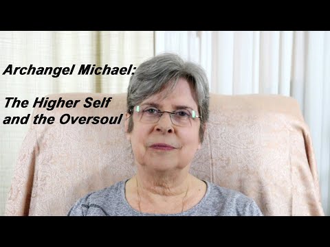 Archangel Michael:  The Higher Self and the Oversoul