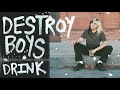 Destroy Boys Drink Visual