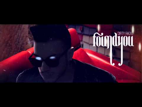DiRTY RADiO - FOUND YOU