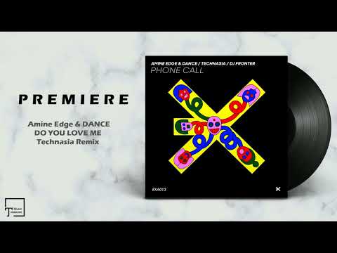 PREMIERE: Amine Edge & DANCE - Do You Love Me (Technasia Remix) [EXE AUDIO]