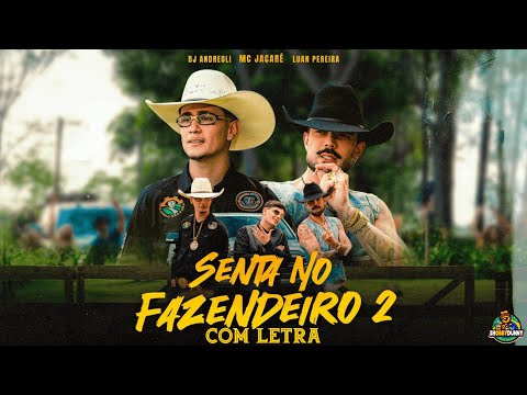 MC JACARÉ, LUAN PEREIRA, DJ ANDREOLI – SIT ON THE FARMER 2 | Official Lyric Video