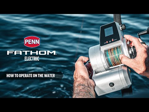 PENN Fathom Electric | How To Operate On The Water