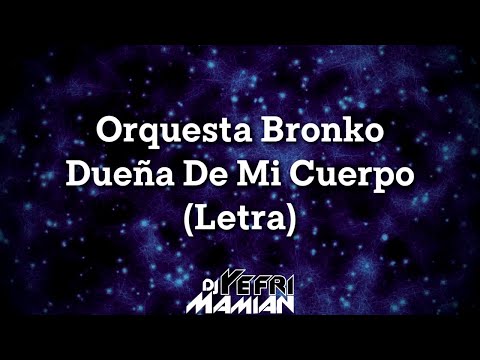 Orquesta Bronko - Dueña De Mi Cuerpo (Letra) | DJYefriMamian