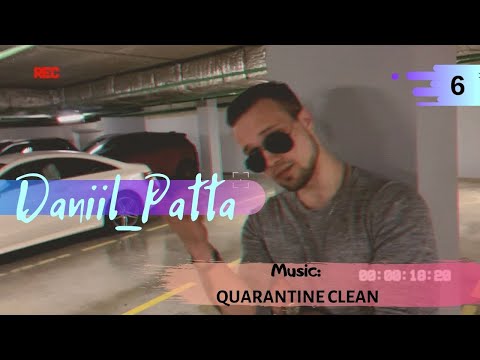 DANIIL PATTA. Music:  QUARANTINE CLEAN - Turbo, Gunna & Young Thug