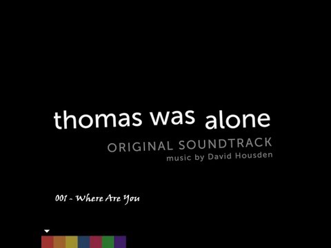 Thomas was Alone - OST #001 - Where are you