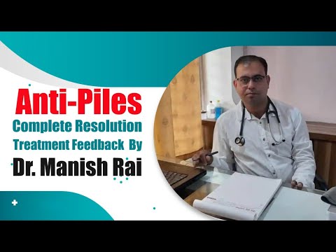 How To Get Rid of Piles | Anti Piles Complete Resolution Treatment Feedback By Dr. Manish Rai #piles