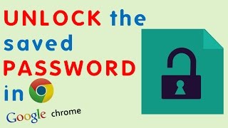 How to UNLOCK to see saved PASSWORDS in Google Chrome Browser?